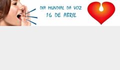 16 de Abril “DIA MUNDIAL DA VOZ.”